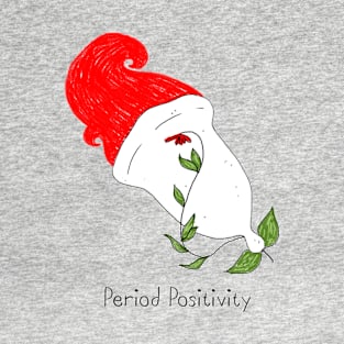 Period positivity T-Shirt